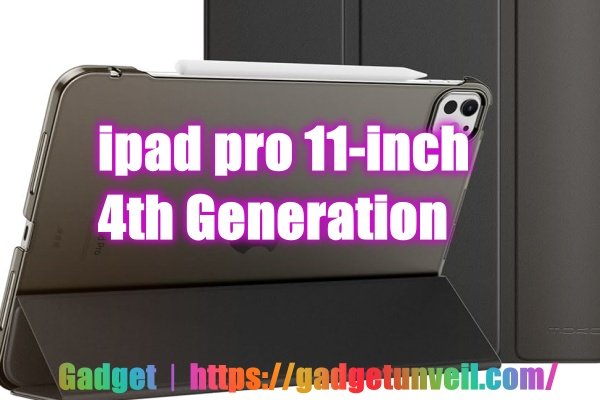 ipad pro 11-inch 4th Generation Specs & Price